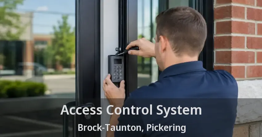 Access Control System Brock-Taunton, Pickering - ON