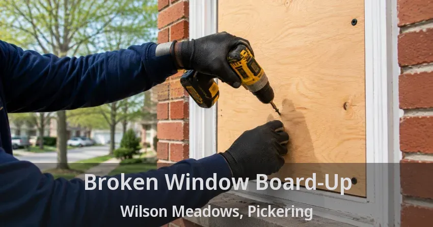 Broken Window Board-Up Wilson Meadows, Pickering - ON