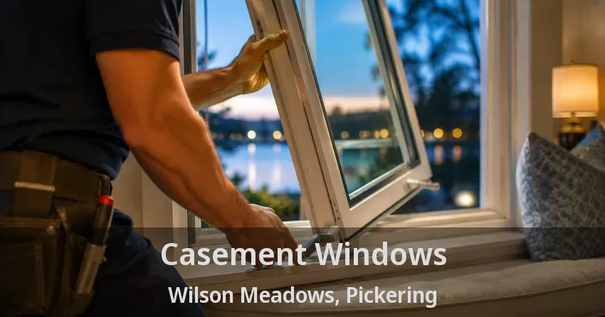 Casement Windows Wilson Meadows, Pickering - ON