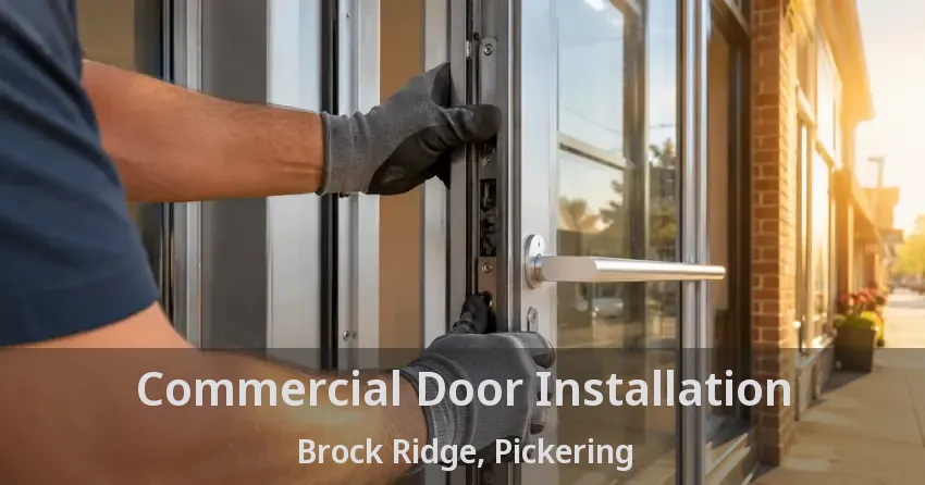Commercial Door Installation Brock Ridge, Pickering - ON