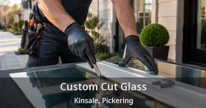 Custom Cut Glass Kinsale, Pickering - ON