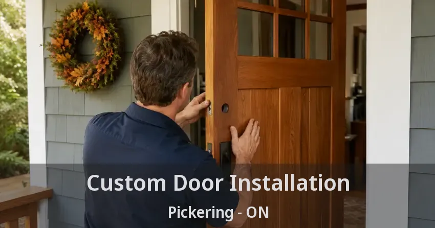 Custom Door Installation Pickering - ON