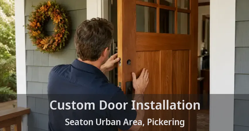 Custom Door Installation Seaton Urban Area, Pickering - ON