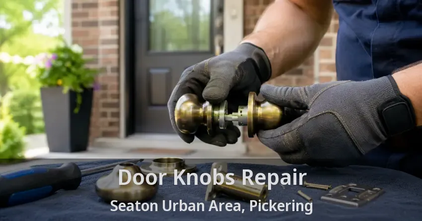 Door Knobs Repair Seaton Urban Area, Pickering - ON