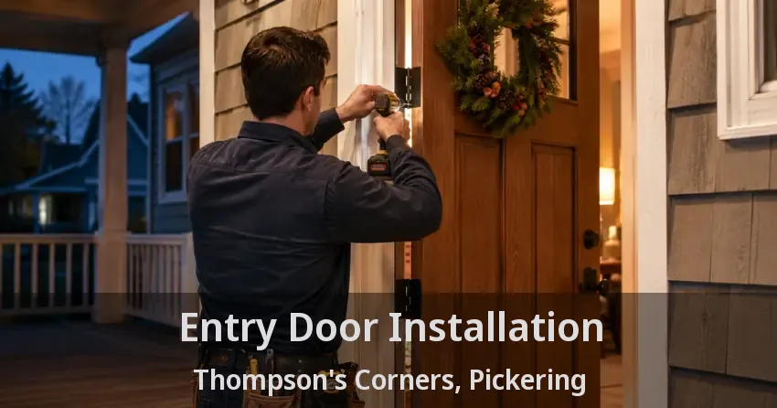 Entry Door Installation Thompson's Corners, Pickering - ON