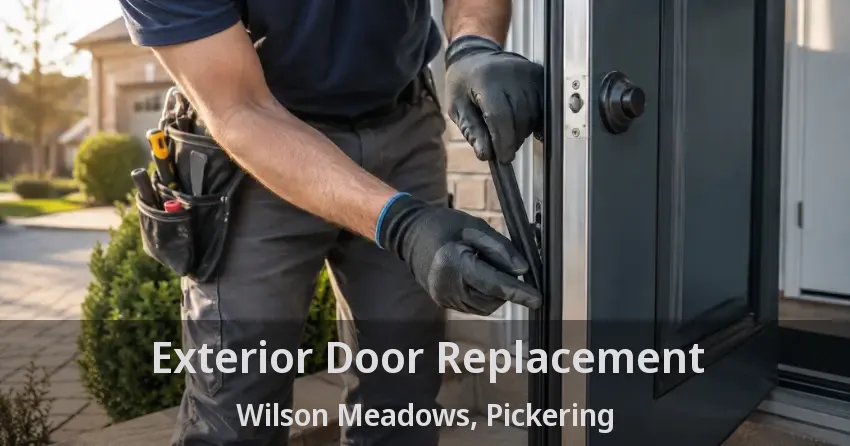 Exterior Door Replacement Wilson Meadows, Pickering - ON