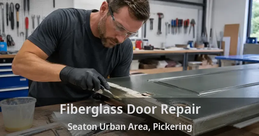 Fiberglass Door Repair Seaton Urban Area, Pickering - ON