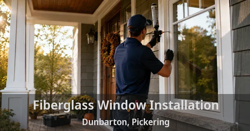 Fiberglass Window Installation Dunbarton, Pickering - ON