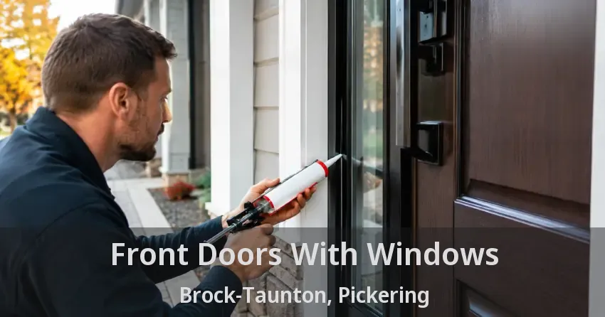 Front Doors With Windows Brock-Taunton, Pickering - ON