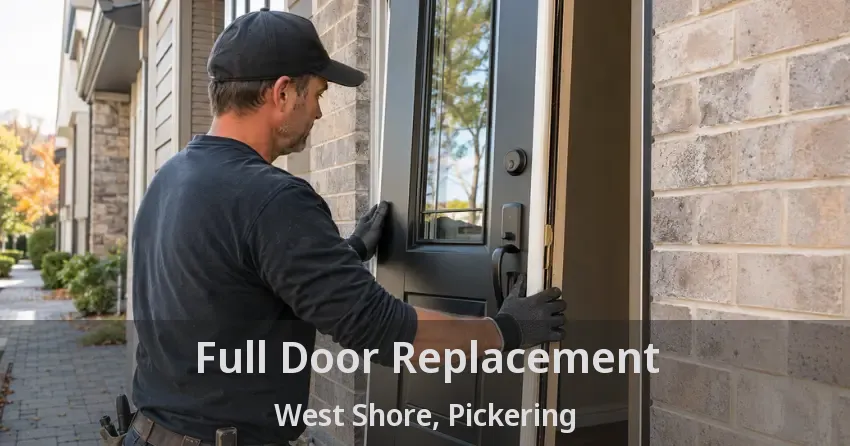 Full Door Replacement West Shore, Pickering - ON