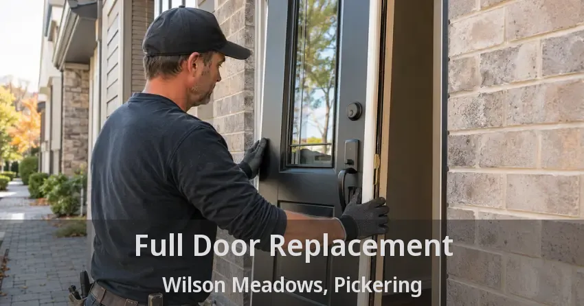 Full Door Replacement Wilson Meadows, Pickering - ON