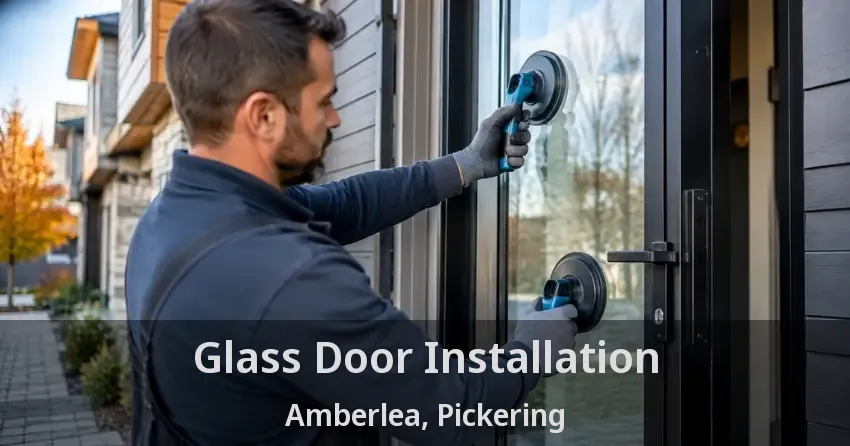 Glass Door Installation Amberlea, Pickering - ON