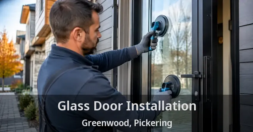 Glass Door Installation Greenwood, Pickering - ON