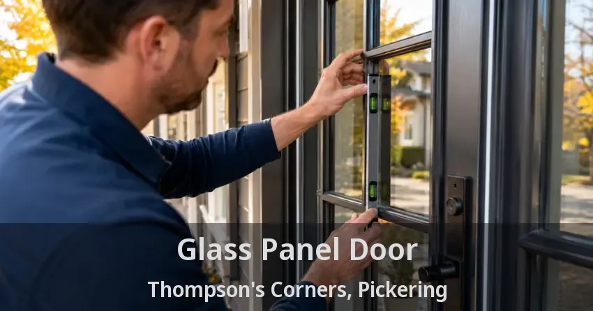 Glass Panel Door Thompson's Corners, Pickering - ON