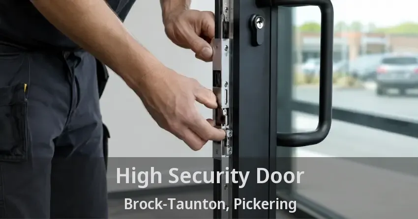 High Security Door Brock-Taunton, Pickering - ON