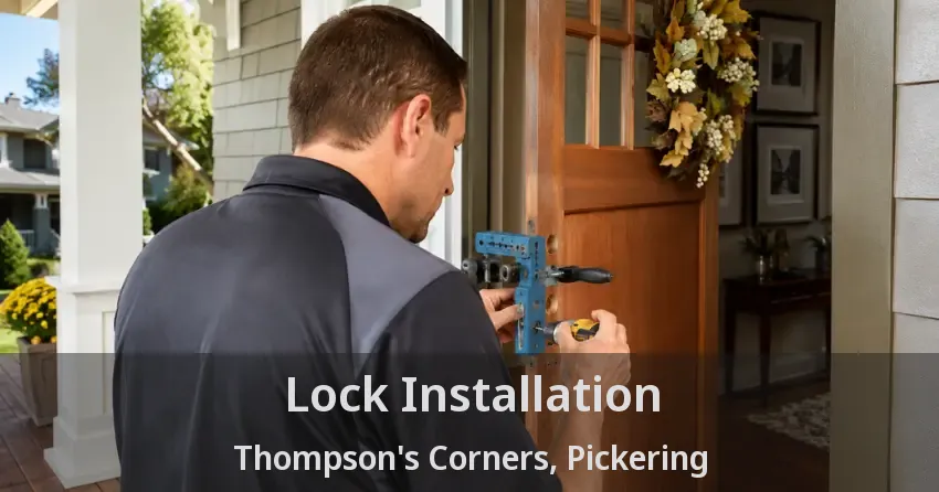 Lock Installation Thompson's Corners, Pickering - ON