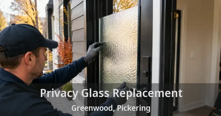 Privacy Glass Replacement Greenwood, Pickering - ON