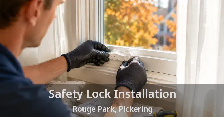 Safety Lock Installation Rouge Park, Pickering - ON