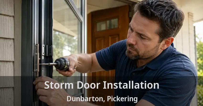 Storm Door Installation Dunbarton, Pickering - ON