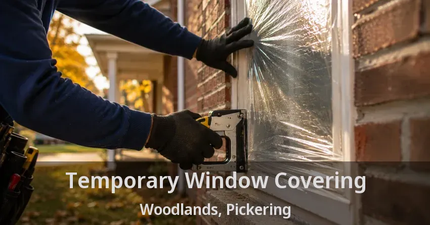 Temporary Window Covering Woodlands, Pickering - ON