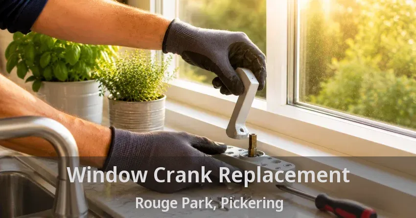 Window Crank Replacement Rouge Park, Pickering - ON