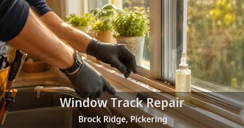 Window Track Repair Brock Ridge, Pickering - ON