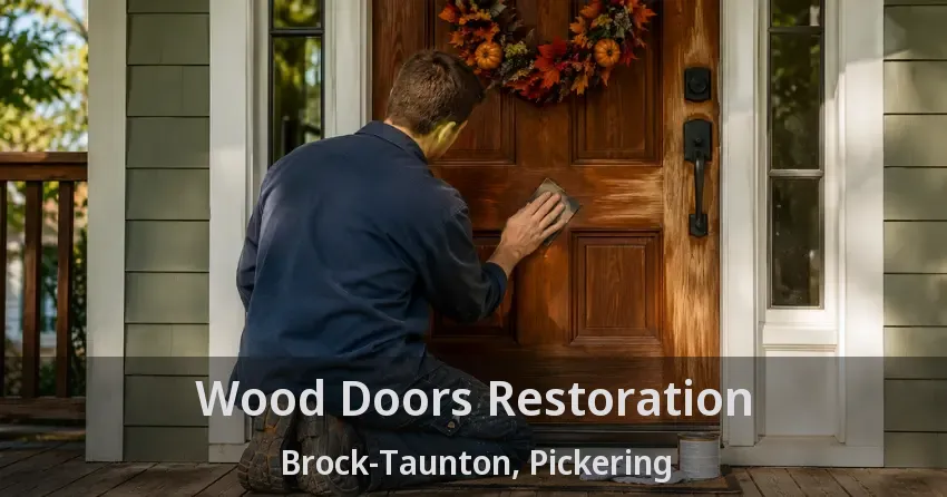 Wood Doors Restoration Brock-Taunton, Pickering - ON